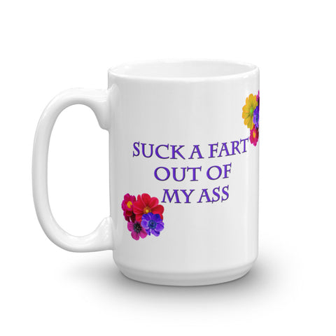 Suck A Fart Out Of My Ass Mug
